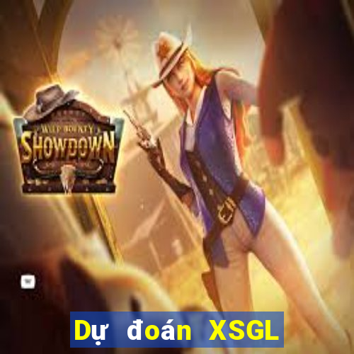 Dự đoán XSGL ngày 26