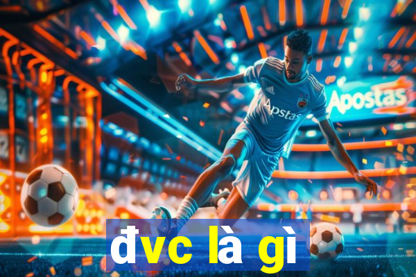 đvc là gì