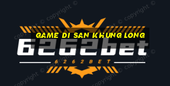 game di san khung long