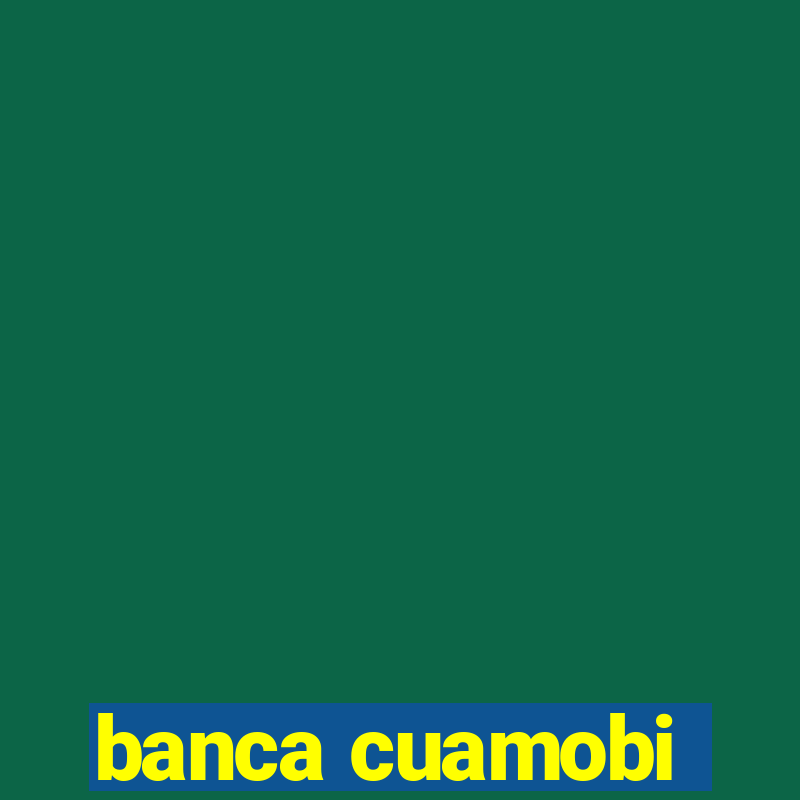 banca cuamobi