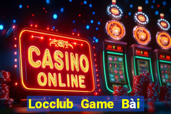 Locclub Game Bài Hot Nhất Hiện Nay