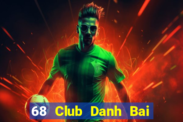 68 Club Danh Bai Sanh Rong