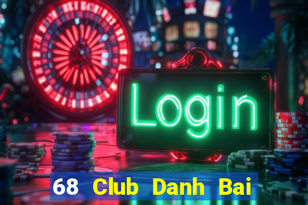 68 Club Danh Bai Sanh Rong