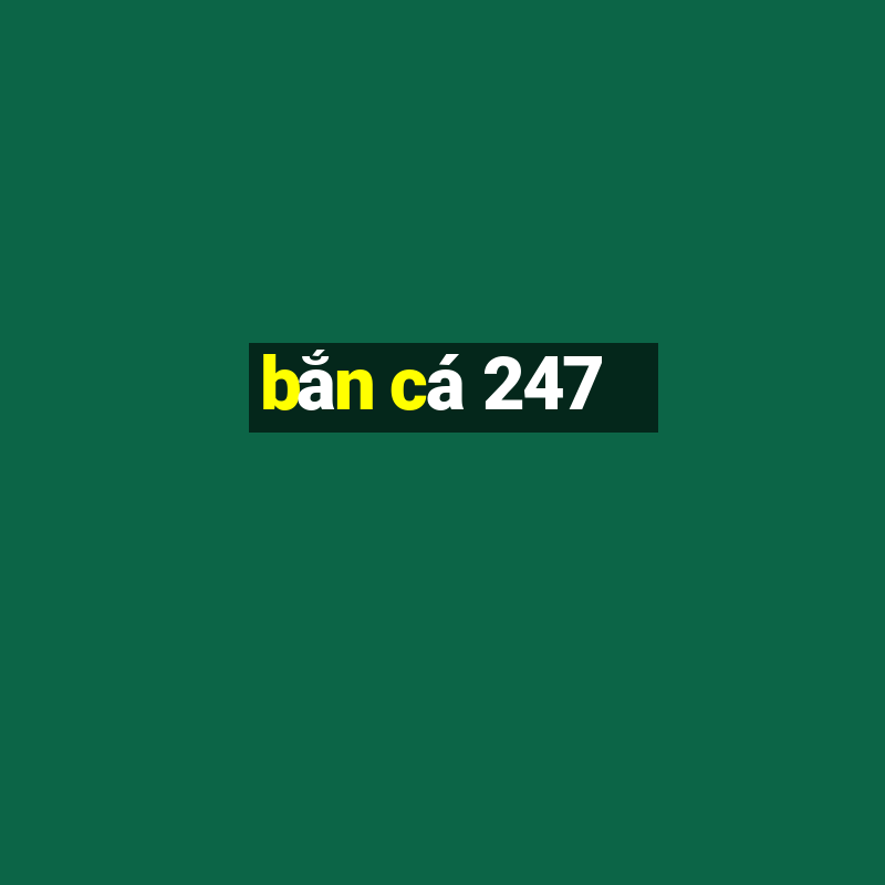 bắn cá 247