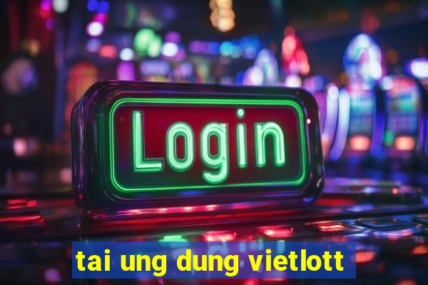 tai ung dung vietlott