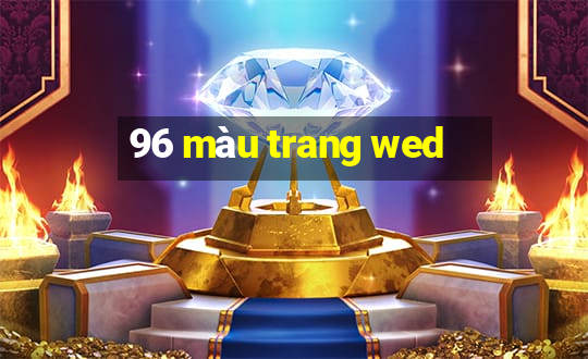 96 màu trang wed