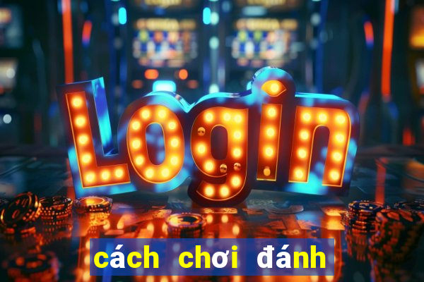 cách chơi đánh bài xì dách