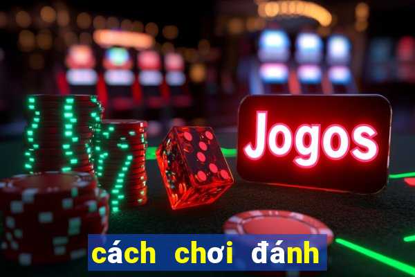 cách chơi đánh bài xì dách