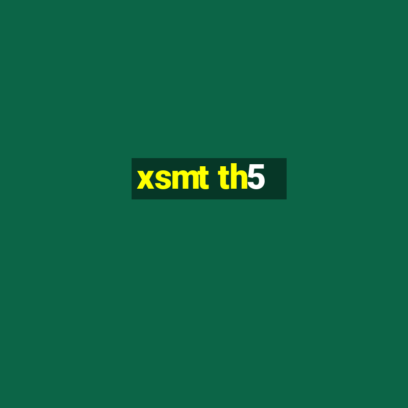 xsmt th5