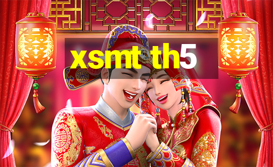 xsmt th5