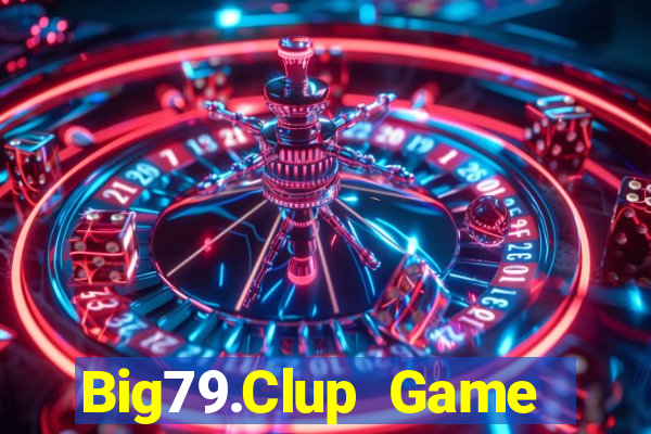 Big79.Clup Game Bài Vip