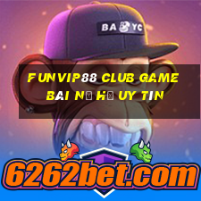 Funvip88 Club Game Bài Nổ Hũ Uy Tín