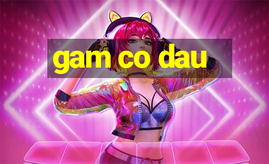 gam co dau