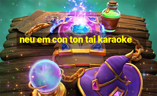 neu em con ton tai karaoke