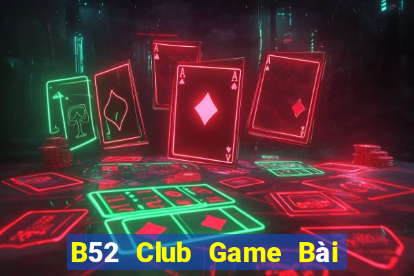 B52 Club Game Bài Online Đổi Thưởng