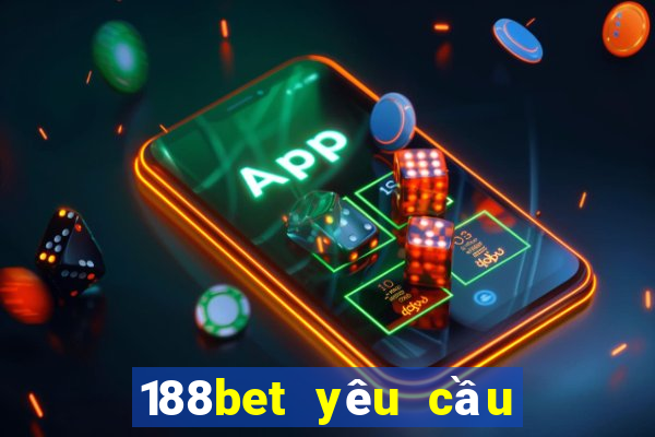 188bet yêu cầu chứng minh thu nhập