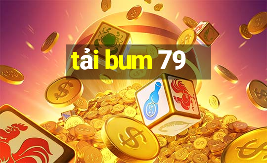 tải bum 79