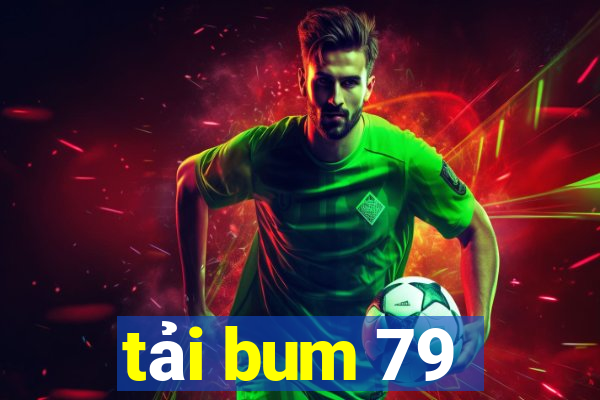 tải bum 79