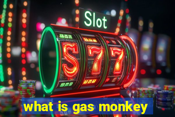 what is gas monkey