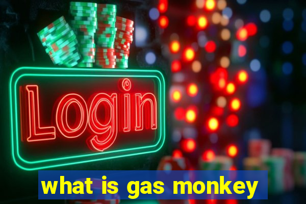 what is gas monkey