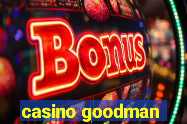 casino goodman