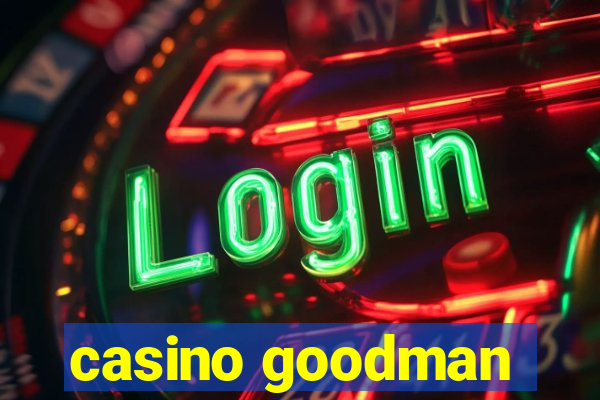 casino goodman