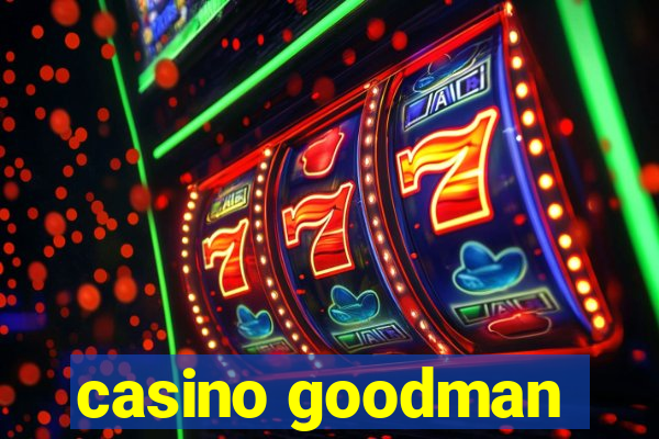 casino goodman