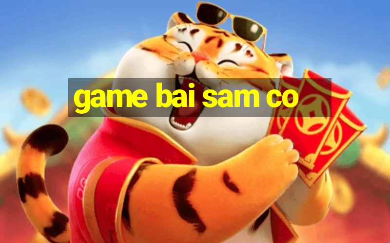 game bai sam co