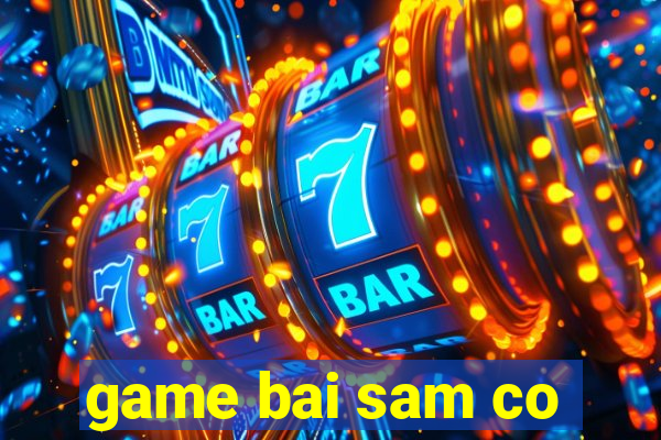 game bai sam co