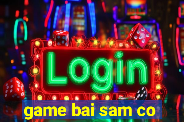 game bai sam co