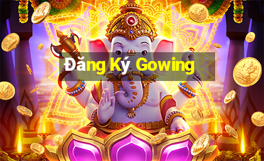 Đăng Ký Gowing