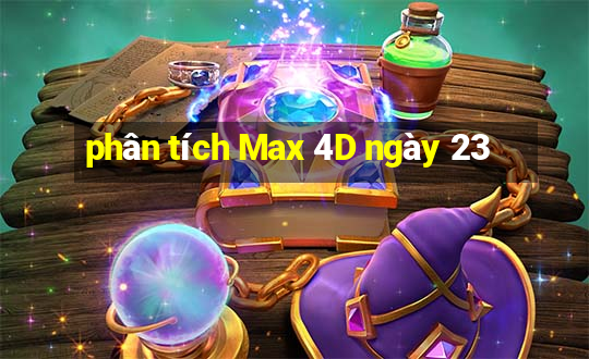 phân tích Max 4D ngày 23