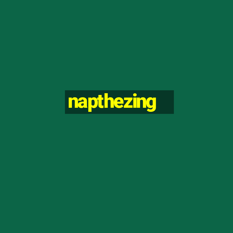 napthezing