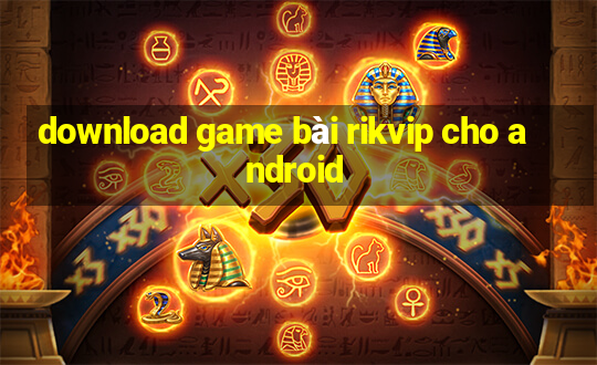 download game bài rikvip cho android