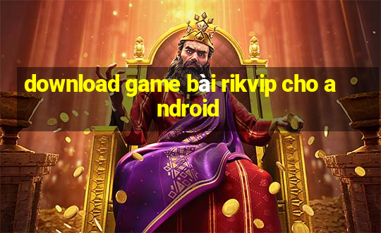 download game bài rikvip cho android