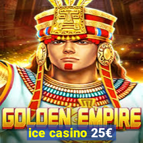 ice casino 25€