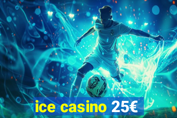 ice casino 25€