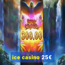 ice casino 25€