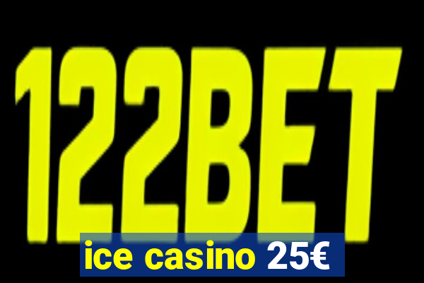 ice casino 25€