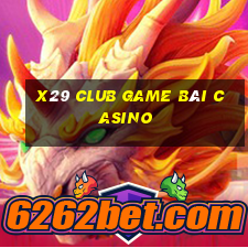 X29 Club Game Bài Casino