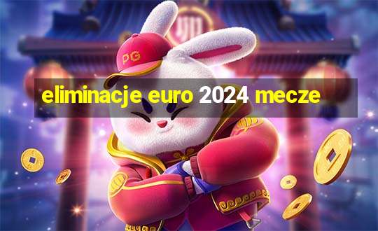 eliminacje euro 2024 mecze