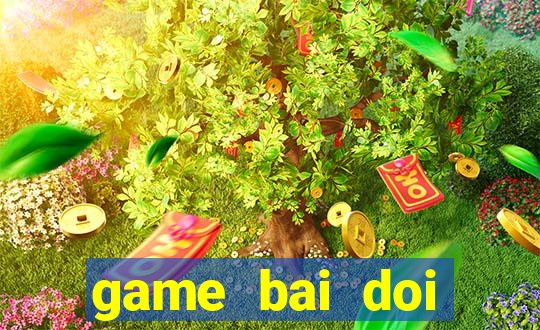 game bai doi thuong kiemtinh