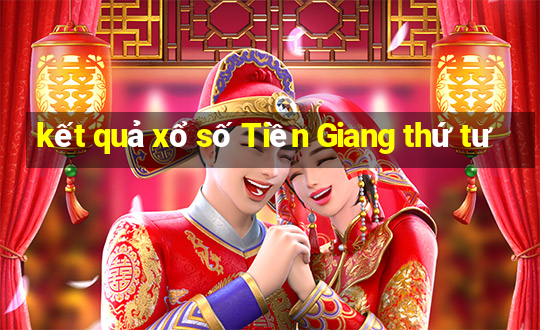 kết quả xổ số Tiền Giang thứ tư