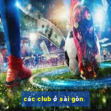 các club ở sài gòn