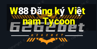 W88 Đăng ký Việt nam Tycoon