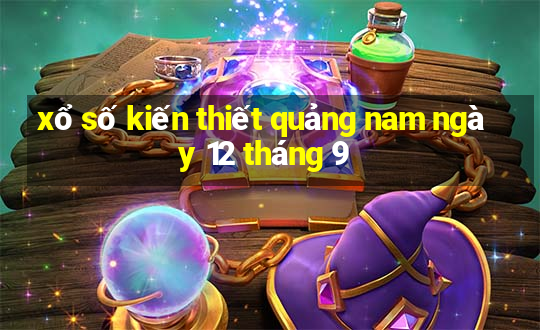 xổ số kiến thiết quảng nam ngày 12 tháng 9