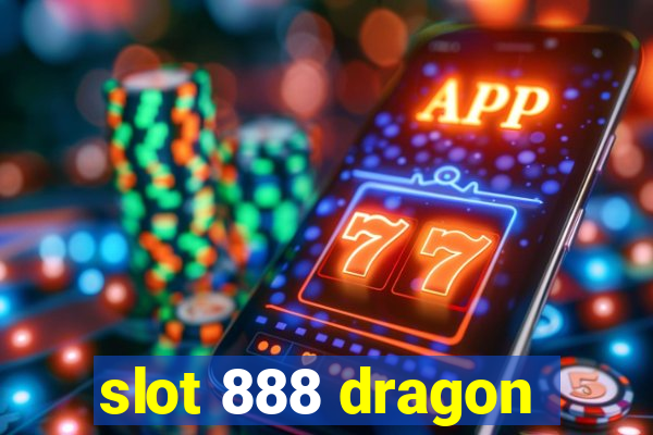 slot 888 dragon