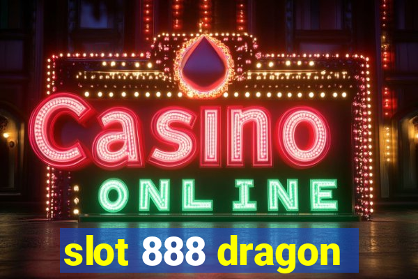 slot 888 dragon