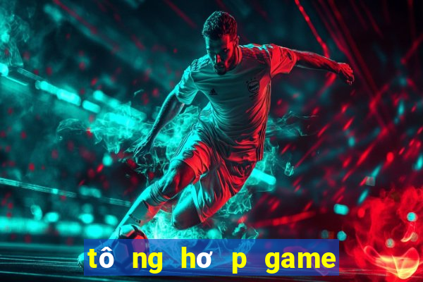 tô ng hơ p game không hu t ma u