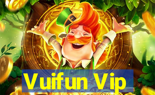 Vuifun Vip